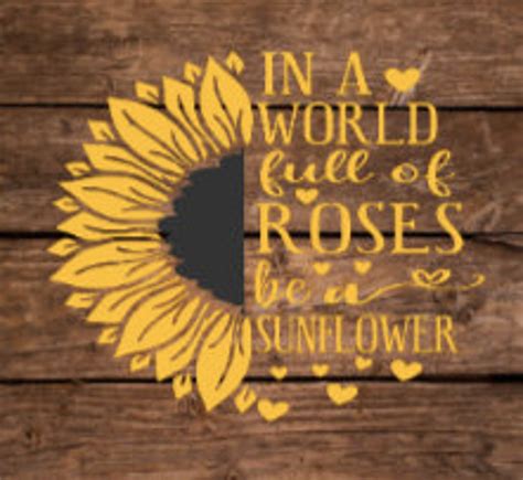 In A World Full Of Roses Be A Sunflower SVG File Quote Etsy