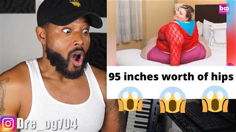 i want the world s biggest hips even if it kills me hooked on the look reaction youtube