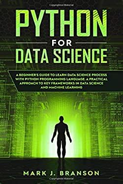 Python For Data Science A Beginners Guide To Learn Data Science Process With Python