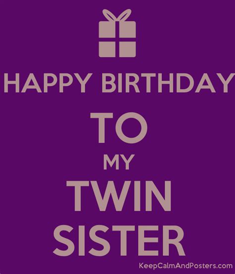 Happy Birthday To My Twin Sister Keep Calm And Posters Generator