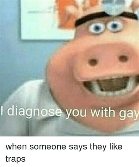 diagnose you with gay dank meme on me me