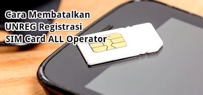 Cara Membatalkan UNREG Registrasi SIM Card All Operator