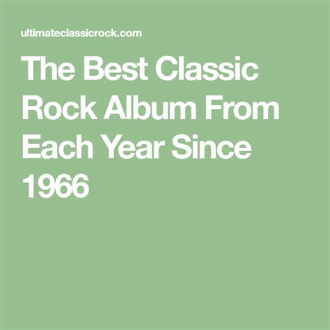 the best classic rock album from each year since 1966 classic rock albums best classic rock
