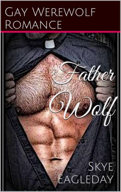 Father Wolf Gay Werewolf Romance By Skye Eagleday Nook Book Ebook