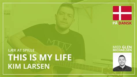 Lær At Spille Kim Larsen This Is My Life På Guitar Youtube