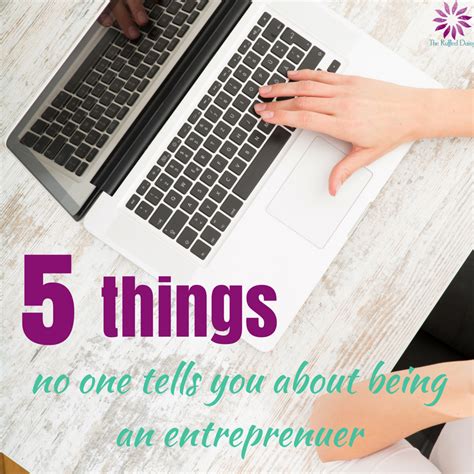5 Things No One Tells You About Being An Entrepreneur Entrepreneur