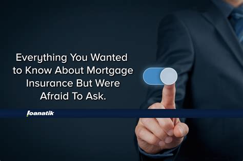 Everything You Ever Wanted To Know About Mortgage Insurance But Was