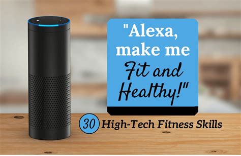 30 Ways Alexa Can Help You Lead a Healthier Life | Lose 30 ...