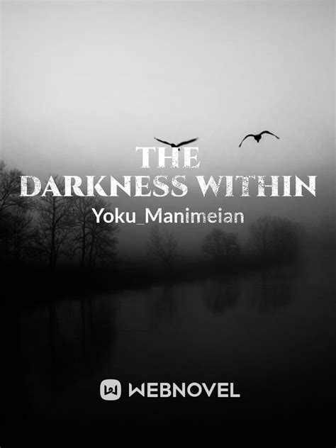 Read The Darkness Within Yokumanimeian Webnovel