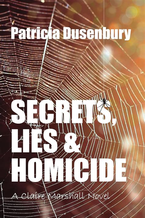 Secrets Lies And Homicide A Claire Marshall Novel A Path Through The