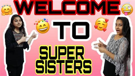 Welcome To Our Youtube Channel Introduction Super Sisters Youtube