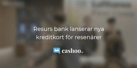 Eff.rente 13,38 %, 80.000 kr, o/5år, kostnad: Resurs Bank ger ut 2 nya kreditkort för bättre flygbonus ...