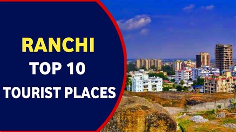 Ranchi Top 10 Tourist Places Best Places To Visit In Ranchi