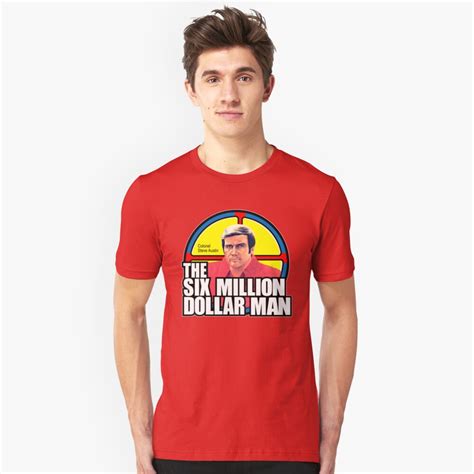 Six Million Dollar Man T Shirt By Superiorgraphix Redbubble