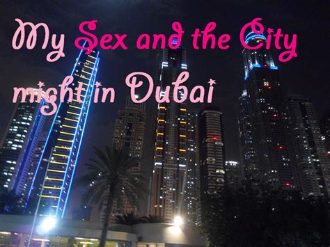 My ‘sex And The City Night Experiencing Dubais Nightlife Pearls