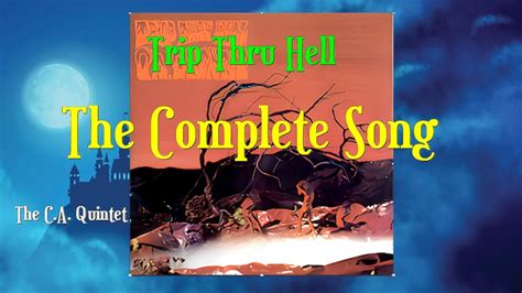 Trip Thru Hell The Complete Song By The Ca Quintet Youtube