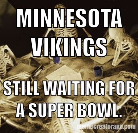Minnesota Vikings Still Waiting For A Super Bowl Meme On