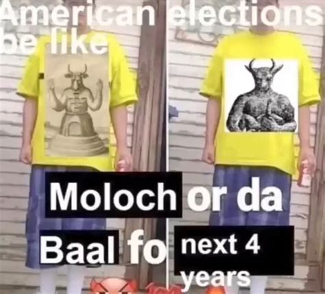 American Elections Be Like Pa Moloch Or Da Baal Fo Next 4 Years Ifunny