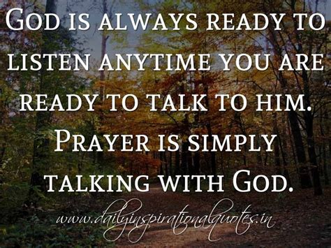 God Is Always Ready To Listen Anytime You Are Ready To Talk To Him