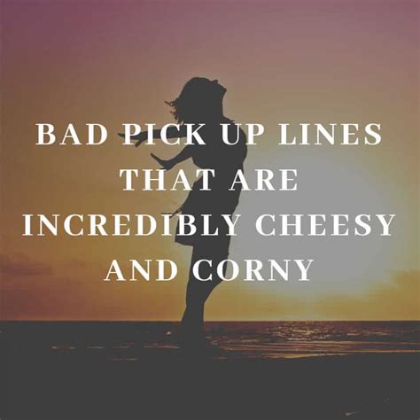 Bad Pick Up Lines That Are Incredibly Cheesy And Corny Legitng
