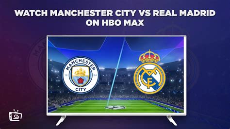 How To Watch Manchester City Vs Real Madrid Live Stream Semi Final In