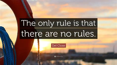Del Close Quote The Only Rule Is That There Are No Rules 7