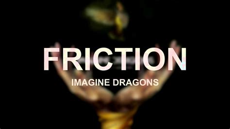 Friction Imagine Dragons Lyrics Youtube