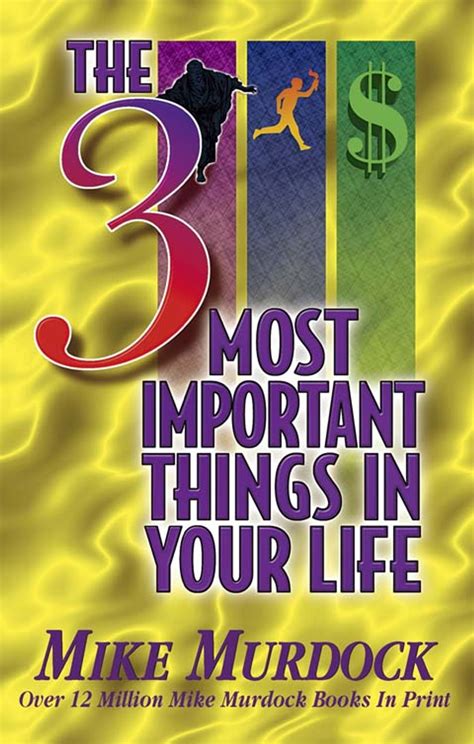 The 3 Most Important Things In Your Life Mike Murdock Pdf