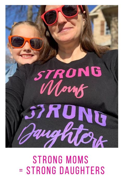 Strong Moms Strong Daughters Strong Daughters Strong Mom Strong Daughter