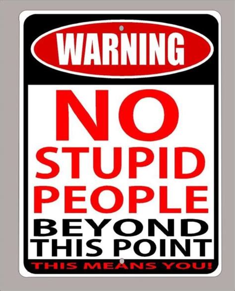 Warningno Stupid People Beyond This Point Metal Sign 9x12 Free
