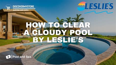 How To Clear A Cloudy Pool By Leslies Youtube