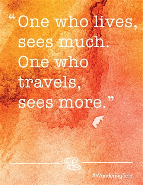 One Who Lives Sees Much One Who Travels Sees More Wanderingsole