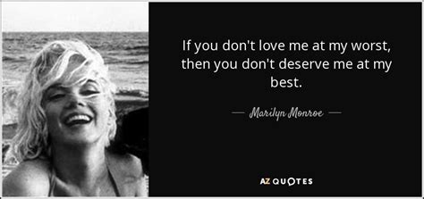 Marilyn Monroe Quote If You Dont Love Me At My Worst