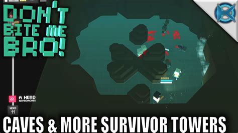 Dont Bite Me Bro Caves And More Survivors Towers Lets Play Dont
