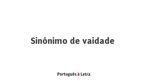 Idiomas en los que se utiliza bravata está formada por 3 sílabas y 7 letras. Sinônimo de Vaidade | Português à Letra