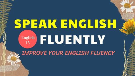 English Fluently Speak English Fluently Improve Your English