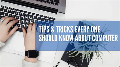 Tips And Tricks Everyone Should Know About Computers Techlifediary