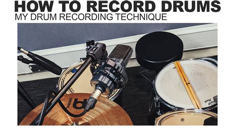 How To Record Drums My Drum Recording Technique Youtube