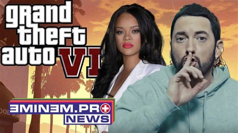 Leak Indicates Gta 6 Will Include Eminem And Rihanna Collaboration