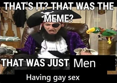 That Was Just Men Having Gay Sex The Joke Is Porn Know Your Meme
