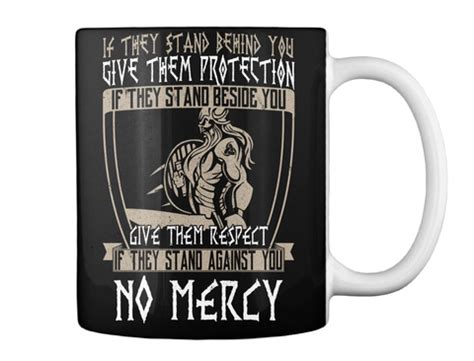 And if they stand against you, you show no mercy. this quote has been stuck in my head for a couple of days so i did this in the hope that it goes away so i can get back to work. **Limited Edition** - if they stand behind you give them protection if they stand beside you ...