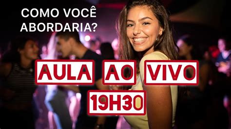 Como Chegar Nas Mulheres Aula Ao Vivo Youtube