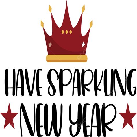 Have Sparkling New Year New Year T Shirt New Year Svg New Year Clip