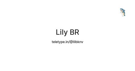 Lily Br — Teletype