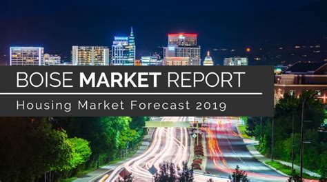 Boise Housing Market Forecast 2019 Five Trends To Watch