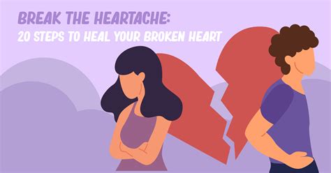 Break The Heartache 20 Steps To Heal Your Broken Heart