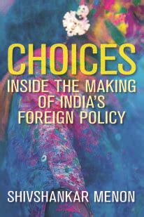 Inside the making of indian foreign policy, który został opublikowany po raz pierwszy w 2016 roku i był oparty na jego doświadczeniu jako doradcy ds. In an email interview, I asked Menon about the book and ...