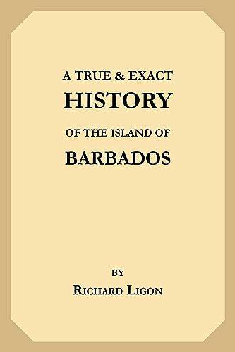A True And Exact History Of The Island Of Barbados Ebook Ligon Richard Kindle Store