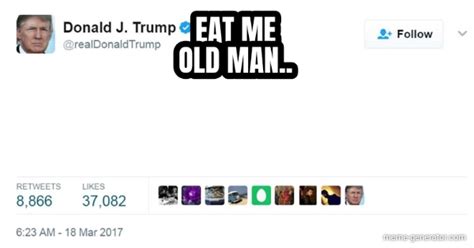 Eat Me Old Man Meme Generator