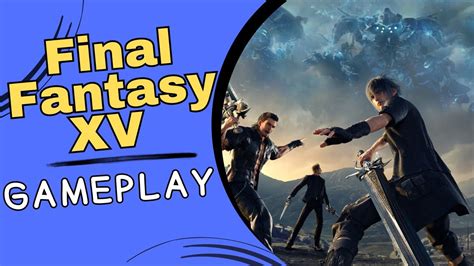 Final Fantasy XV Gameplay 4K YouTube